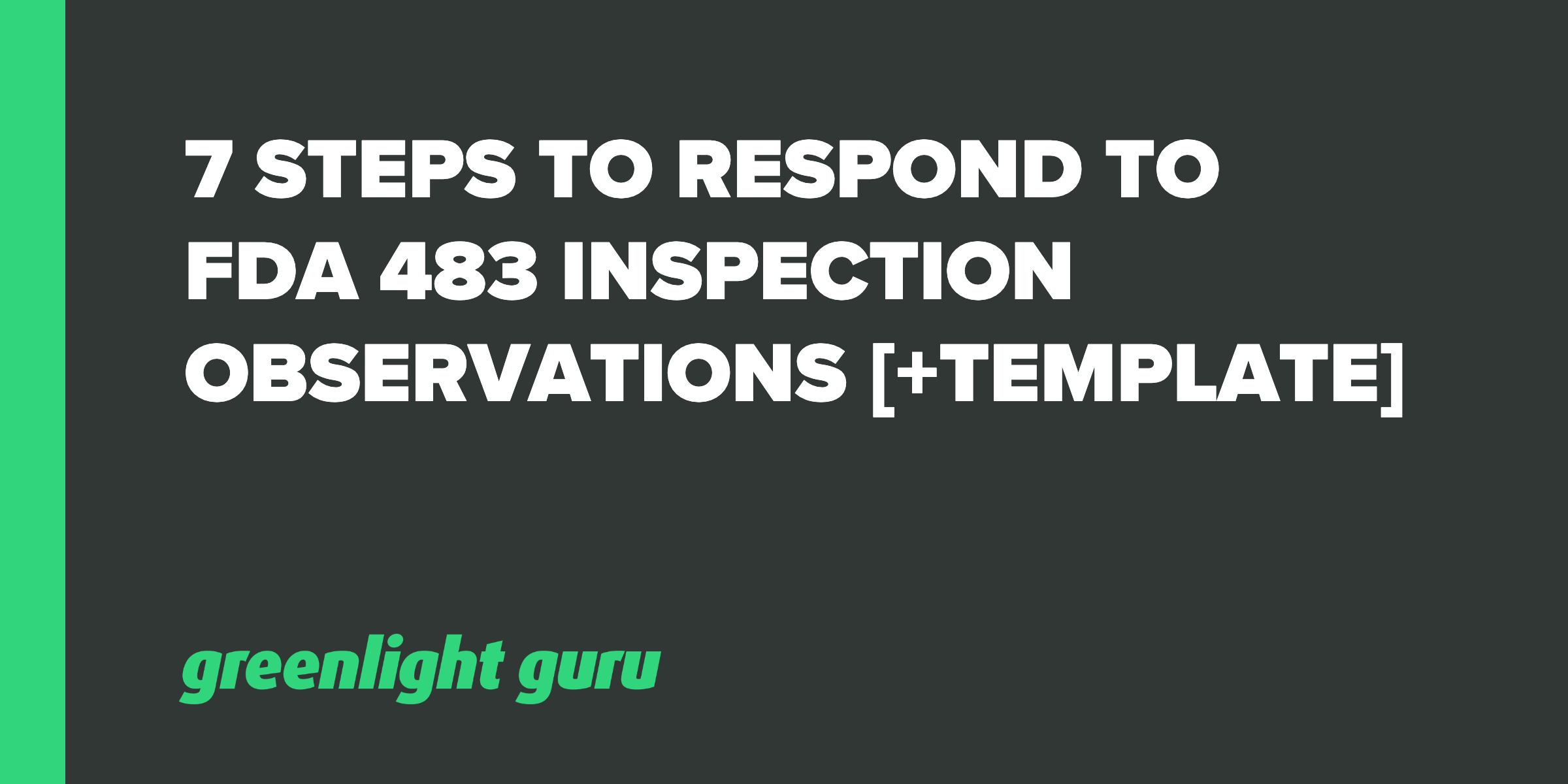 7 Steps to Respond to FDA 483 Inspection Observations (Response